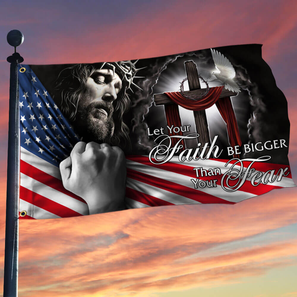 My God. Jesus Christian. Let Your Faith Be Bigger Than Your Fear Flag THB2994GFv1 3-Day Shipping