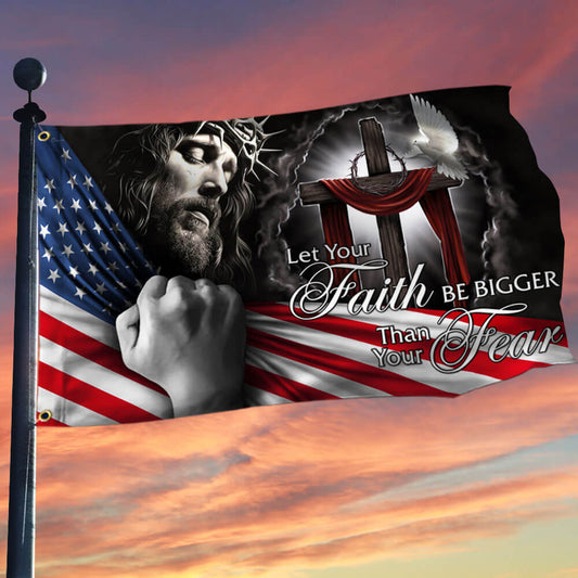My God. Jesus Christian. Let Your Faith Be Bigger Than Your Fear Flag THB2994GFv1 3-Day Shipping