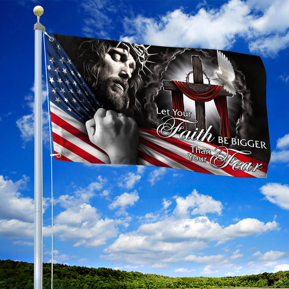 My God. Jesus Christian. Let Your Faith Be Bigger Than Your Fear Flag THB2994GFv1 3-Day Shipping