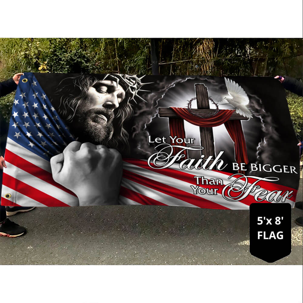 My God. Jesus Christian. Let Your Faith Be Bigger Than Your Fear Flag THB2994GFv1 3-Day Shipping