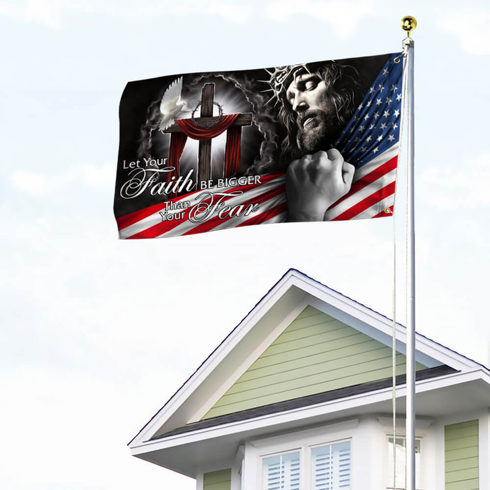 My God. Jesus Christian. Let Your Faith Be Bigger Than Your Fear Flag THB2994GFv1 3-Day Shipping