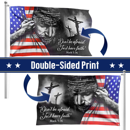Jesus American Flag Don’t Be Afraid, Just Have Faith Grommet Flag