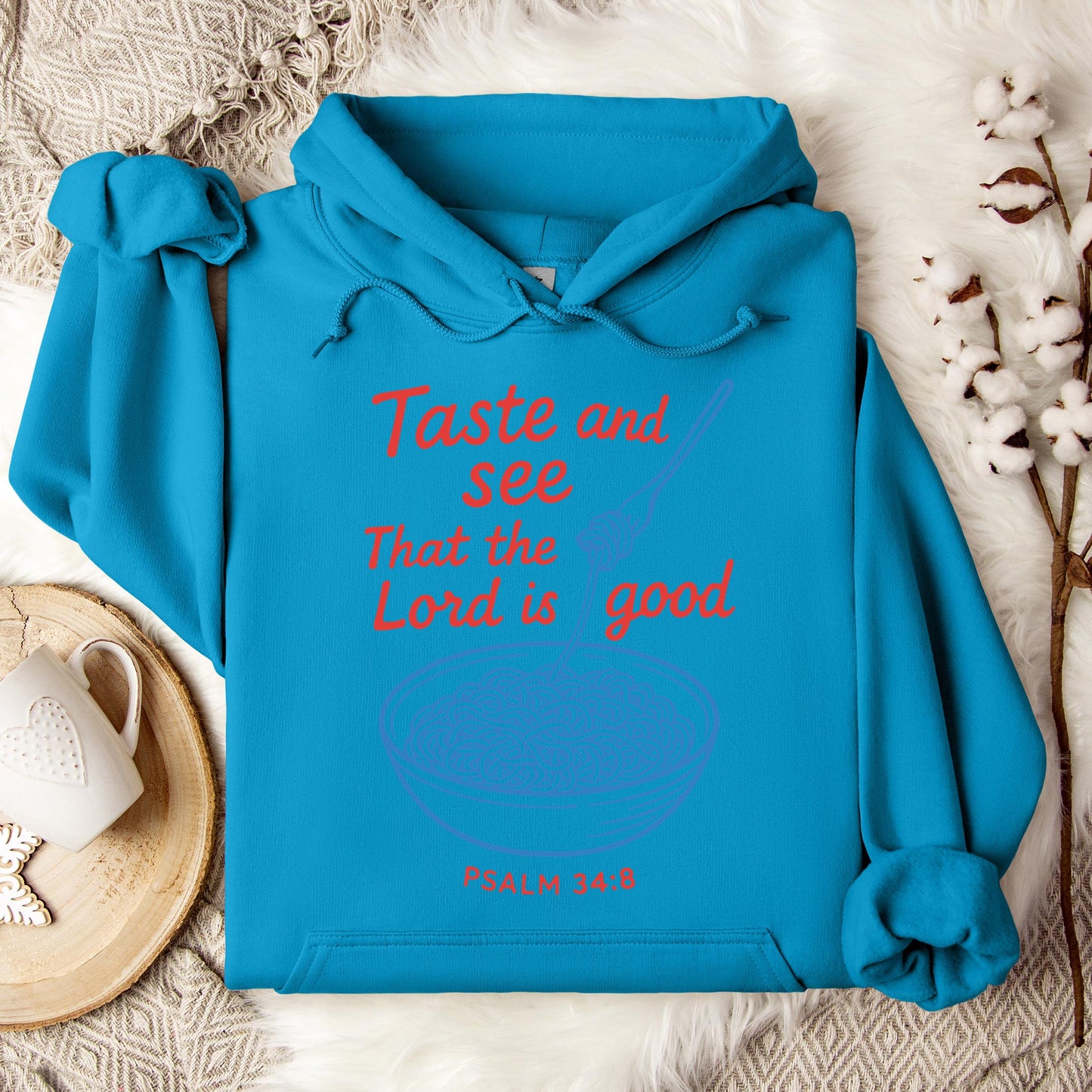 Taste And See That The Lord Is Good Psalm 34.8 Hoodie