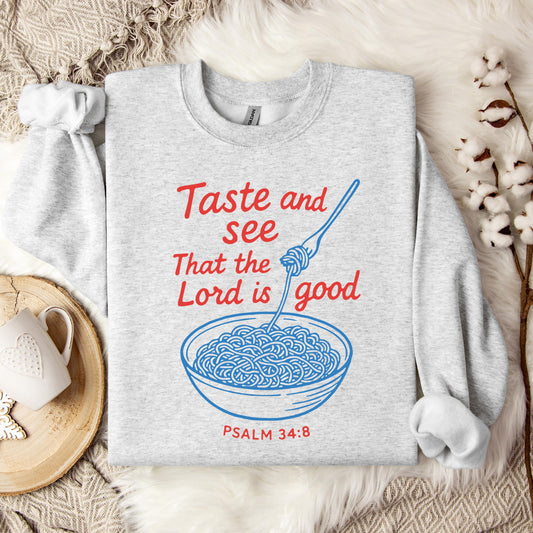 Taste And See That The Lord Is Good Psalm 34.8 Sweatshirt