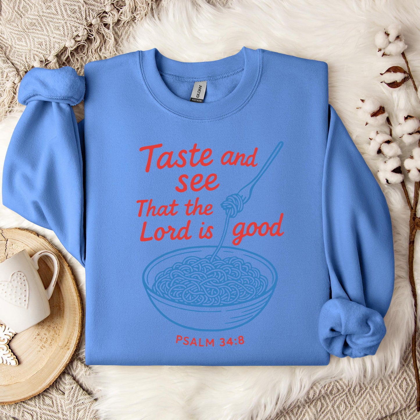 Taste And See That The Lord Is Good Psalm 34.8 Sweatshirt