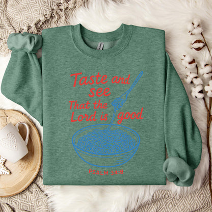 Taste And See That The Lord Is Good Psalm 34.8 Sweatshirt