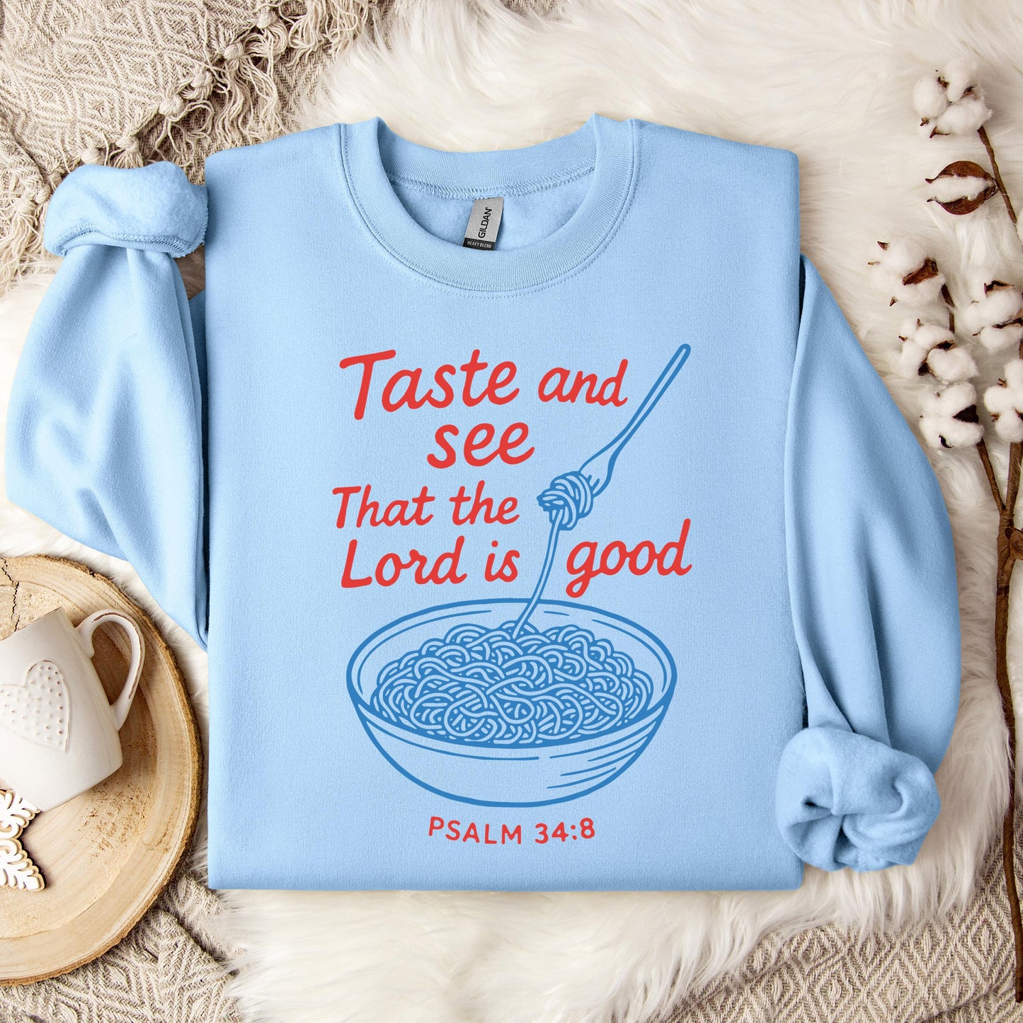 Taste And See That The Lord Is Good Psalm 34.8 Sweatshirt