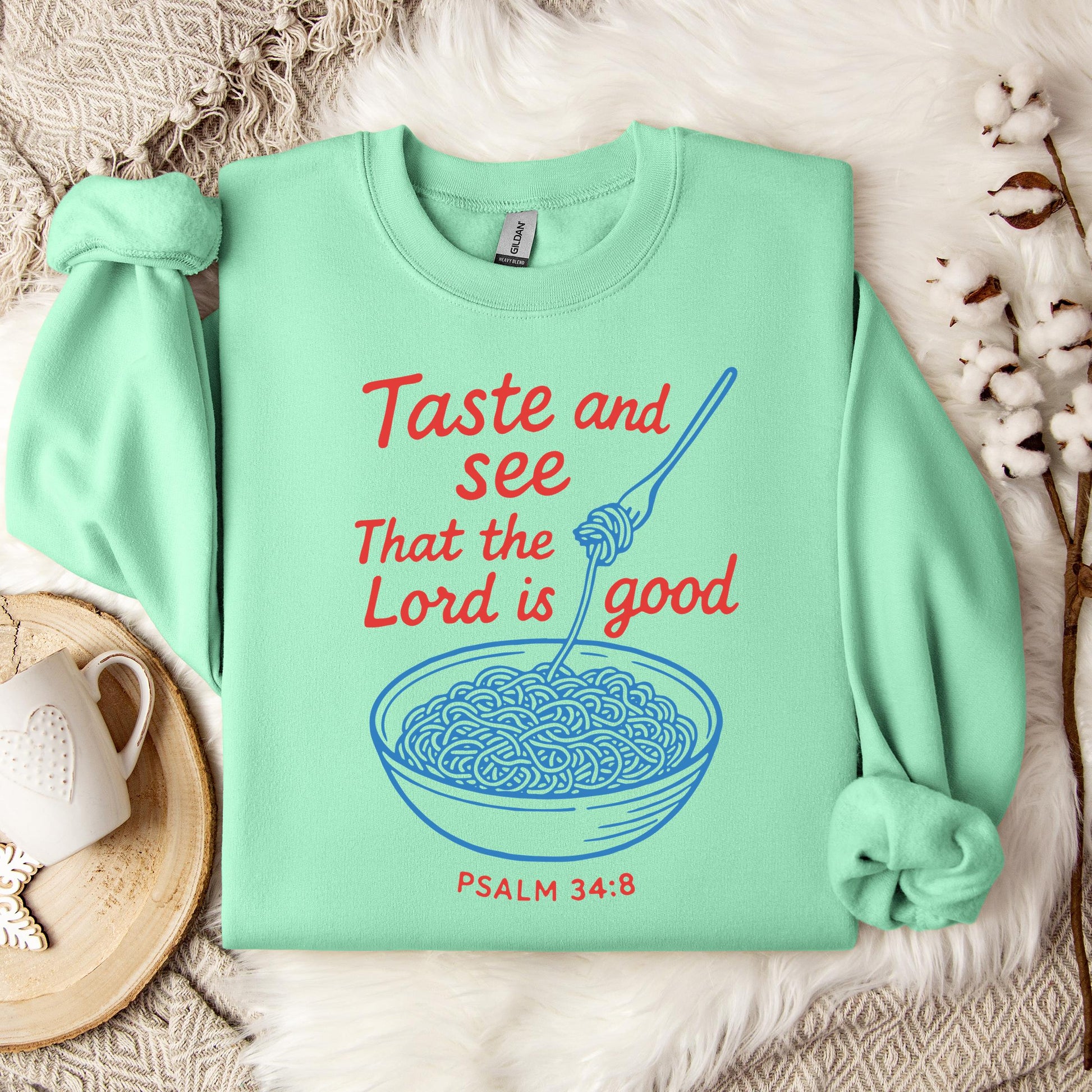 Taste And See That The Lord Is Good Psalm 34.8 Sweatshirt