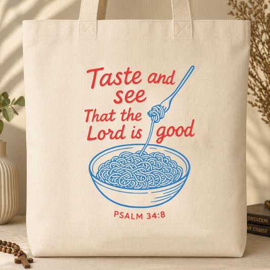Taste And See That The Lord Is Good Psalm 34.8 Tote Bag