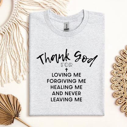 Thank God For Loving Me Forgiving Me Healing Me And Never Leaving Me