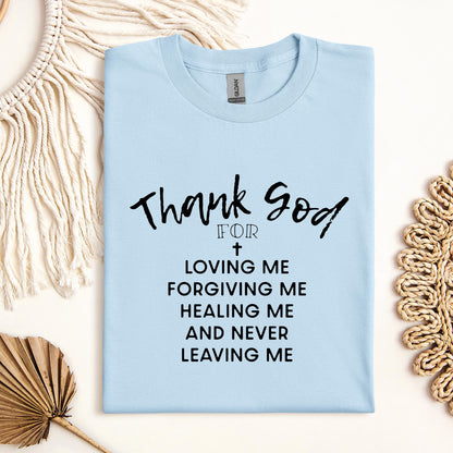 Thank God For Loving Me Forgiving Me Healing Me And Never Leaving Me