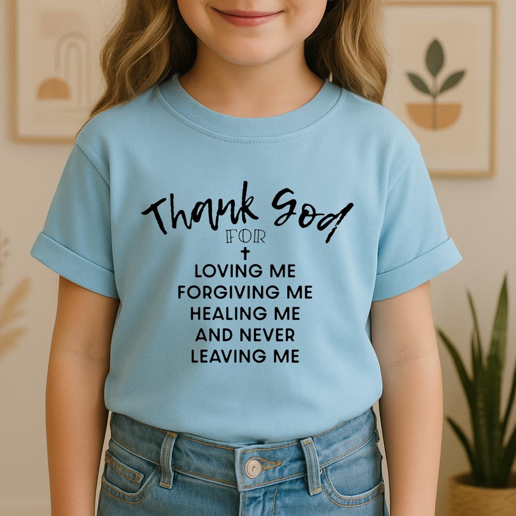 Thank God For Loving Me Forgiving Me Healing Me And Never Leaving Me