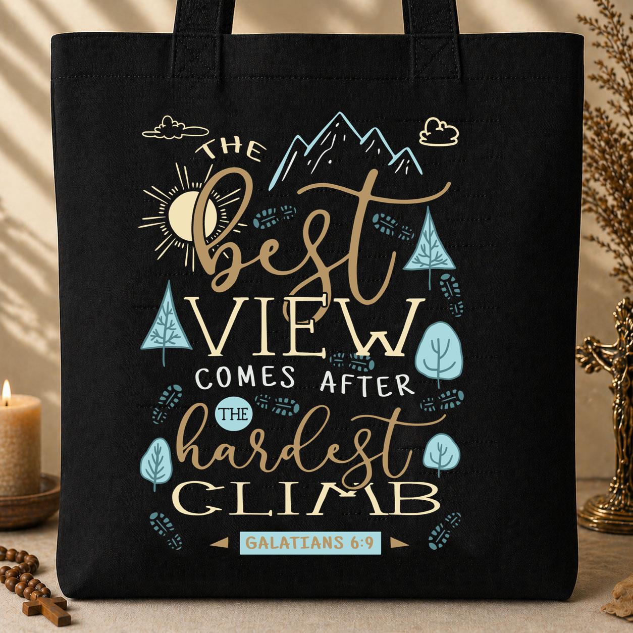The Best View Comes After The Hardest Climb Galatians 6.9 01