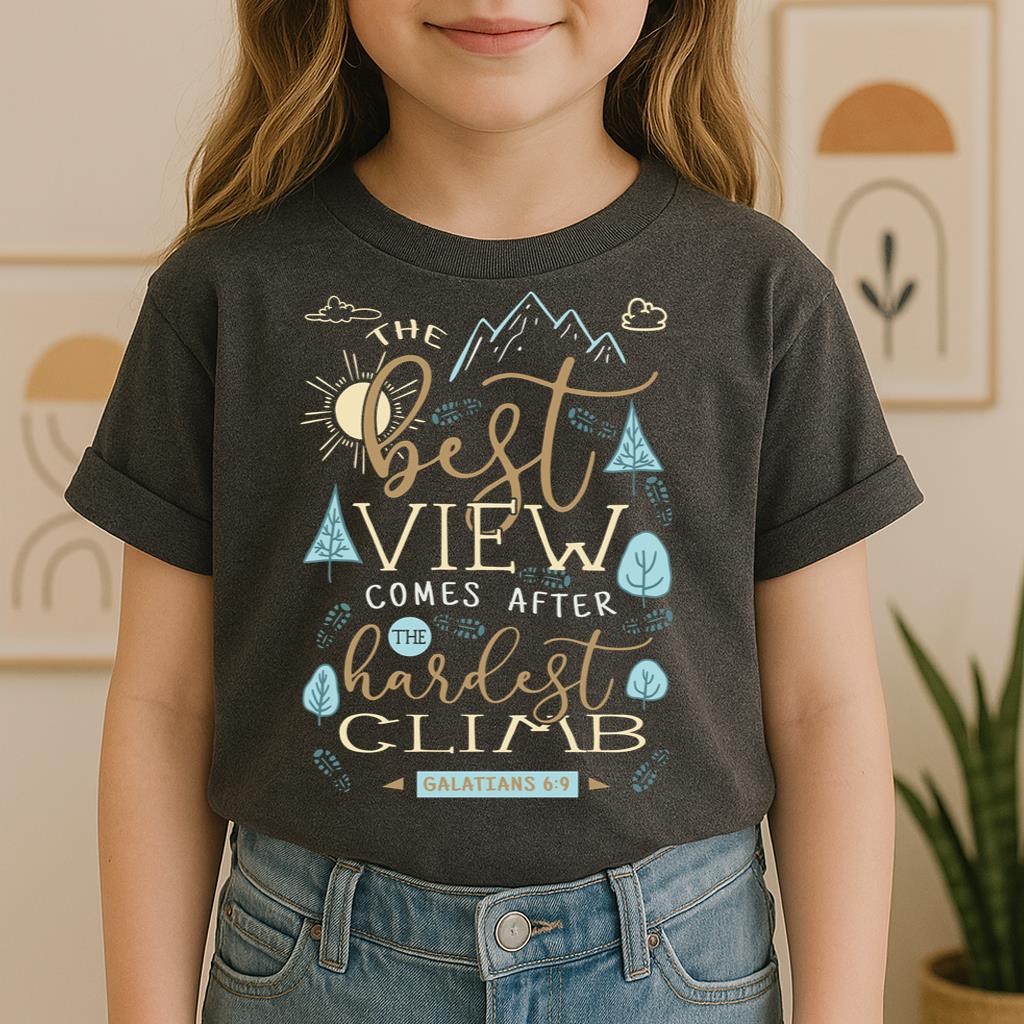 The Best View Comes After The Hardest Climb Galatians 6.9 01