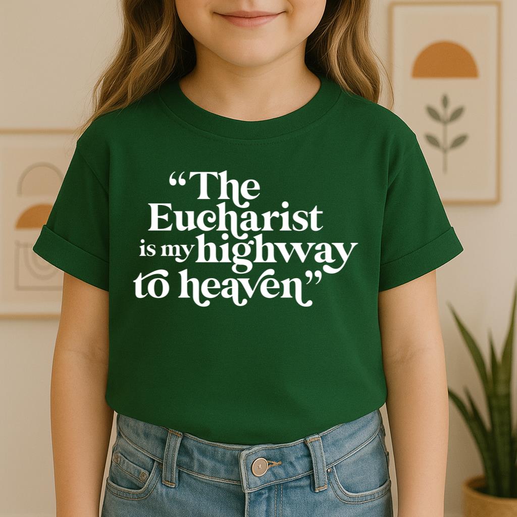 The Eucharist Is My Highway To Heaven 02