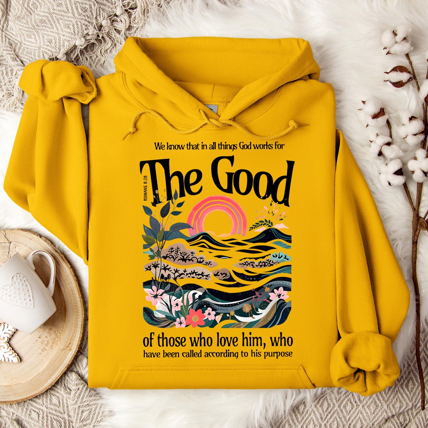 The Good Of Those Who Love Him Romans 8.28 Hoodie