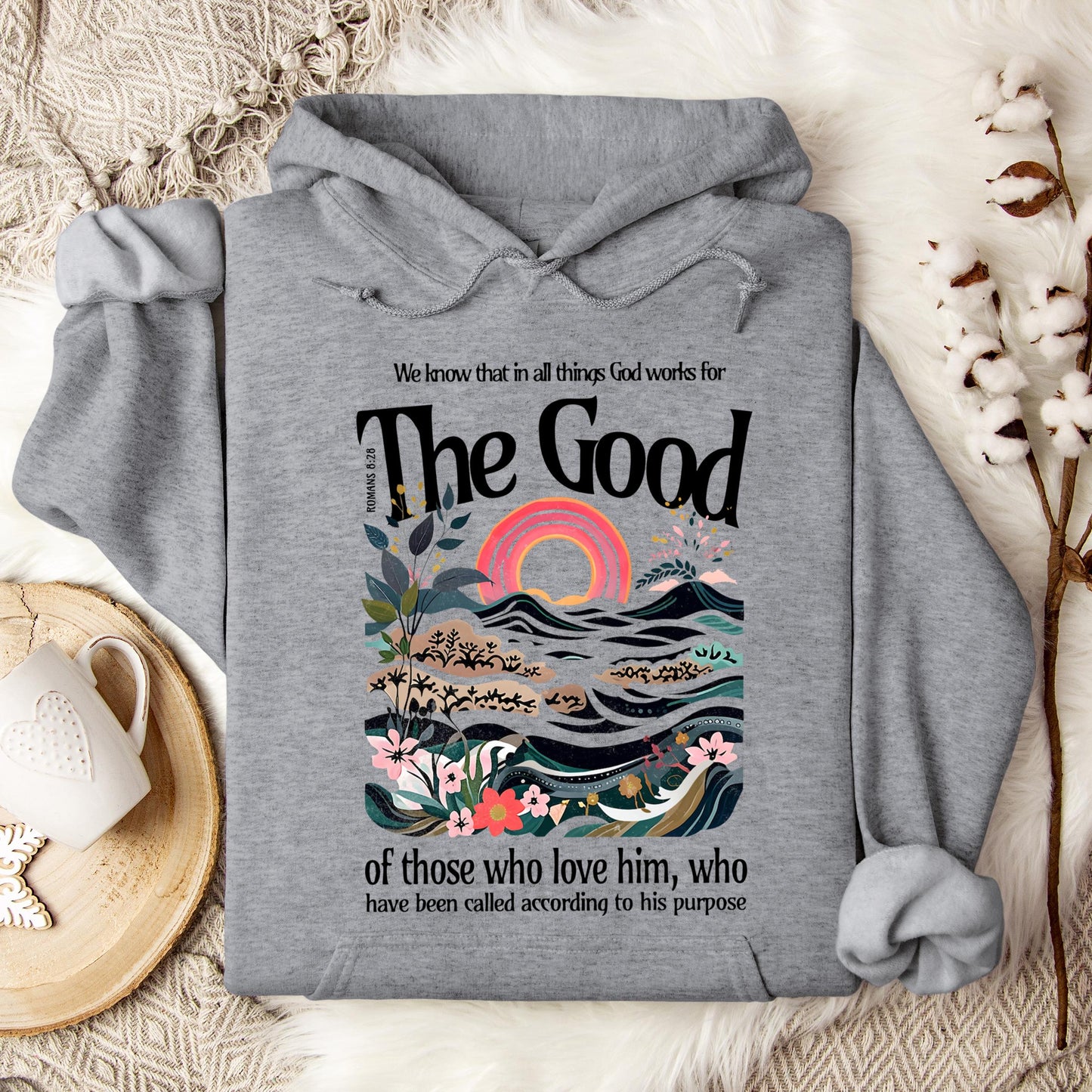 The Good Of Those Who Love Him Romans 8.28 Hoodie