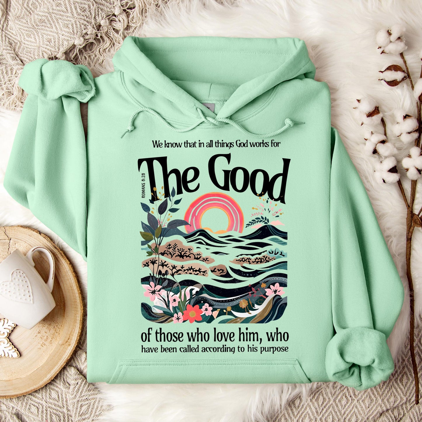 The Good Of Those Who Love Him Romans 8.28 Hoodie