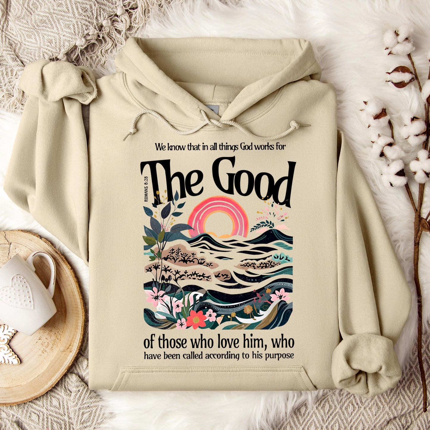 The Good Of Those Who Love Him Romans 8.28 Hoodie