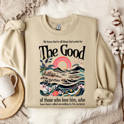 The Good Of Those Who Love Him Romans 8.28 Sweatshirt