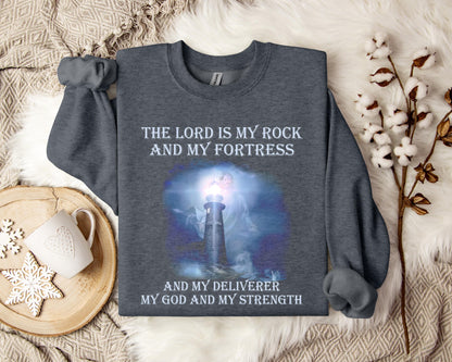 The Lord Is My Rock And My Fortress And My Deliverer My God And My Strength Sweatshirt