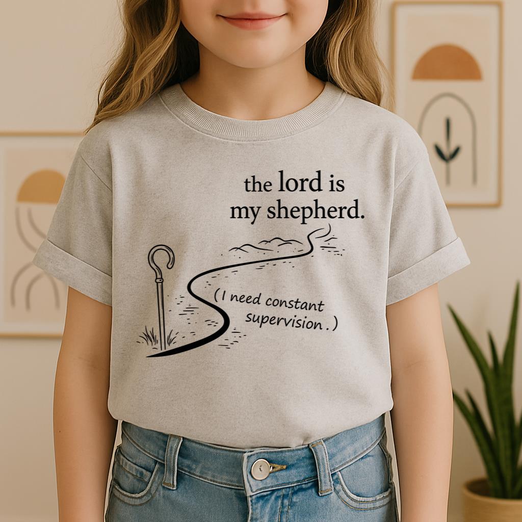 The Lord Is My Shepherd I Need Constant Supervision 02