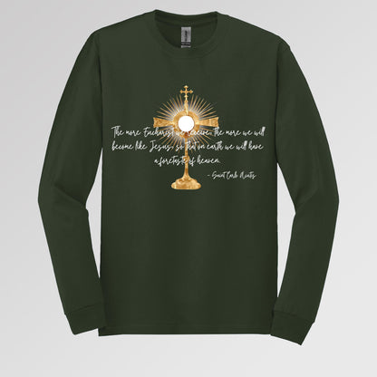 The More Eucharist We Receive The More We Will Become Like Jesus So That On Earth We Will Have A Foretaste Of Heaven