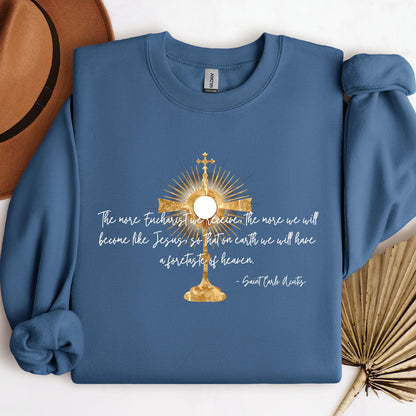 The More Eucharist We Receive The More We Will Become Like Jesus So That On Earth We Will Have A Foretaste Of Heaven