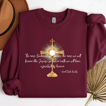 The More Eucharist We Receive The More We Will Become Like Jesus So That On Earth We Will Have A Foretaste Of Heaven
