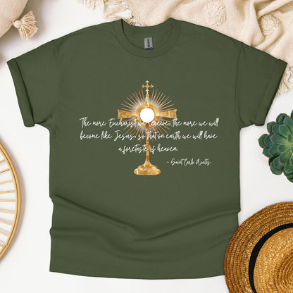 The More Eucharist We Receive The More We Will Become Like Jesus So That On Earth We Will Have A Foretaste Of Heaven