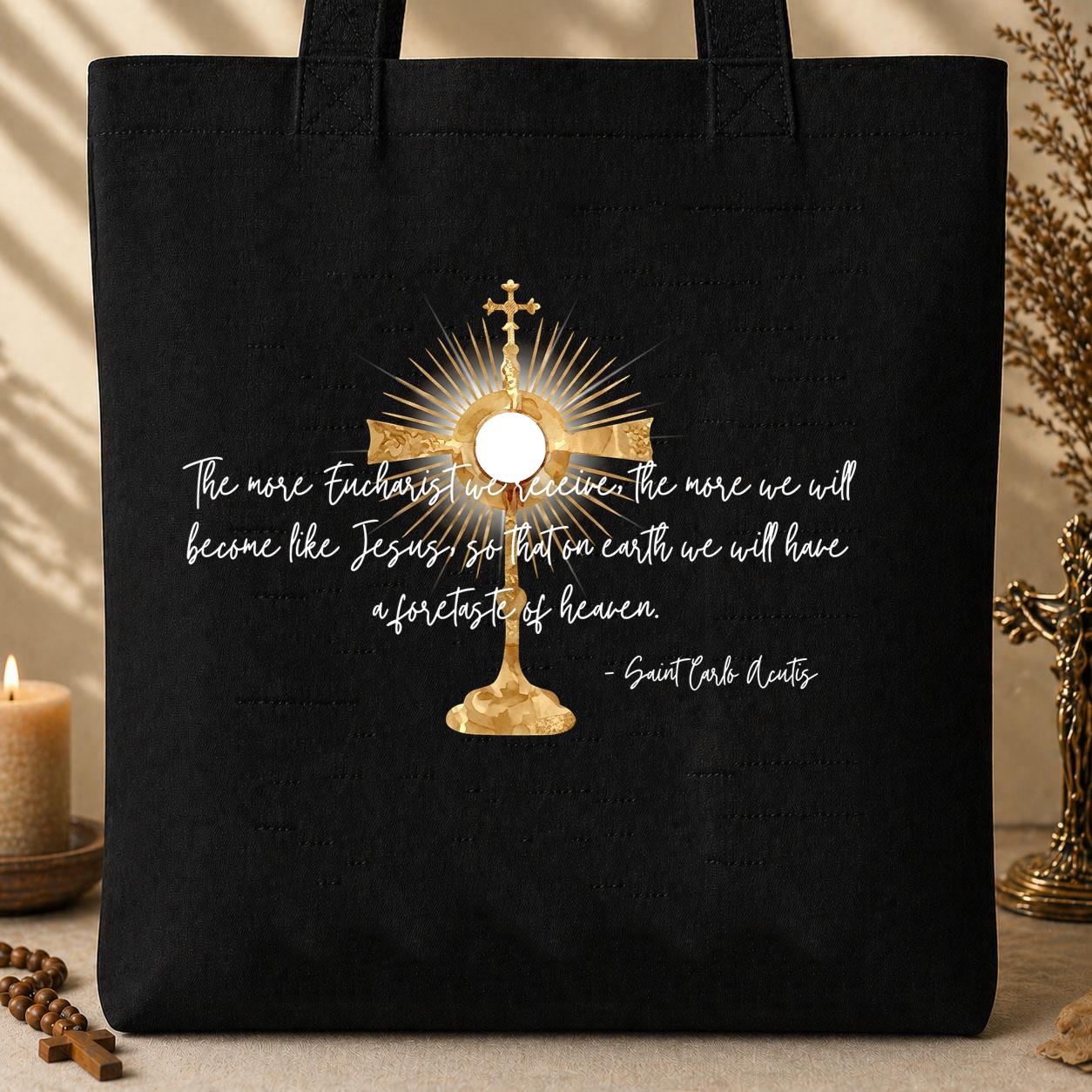 The More Eucharist We Receive The More We Will Become Like Jesus So That On Earth We Will Have A Foretaste Of Heaven