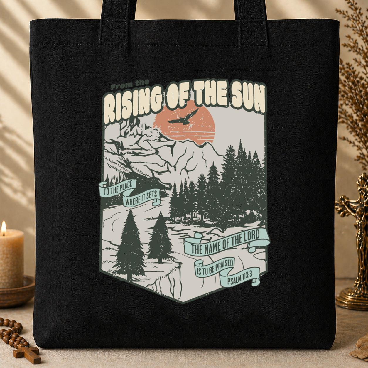 The Name Of The Lord Is To Be Praised Psalm 113.3 Tote Bag