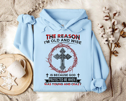 The Reason I'm Old And Wise Is Because God Protected Me When I Was Young And Crazy