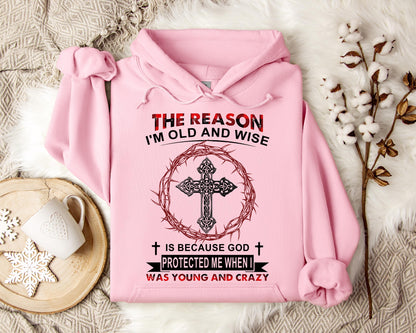 The Reason I'm Old And Wise Is Because God Protected Me When I Was Young And Crazy