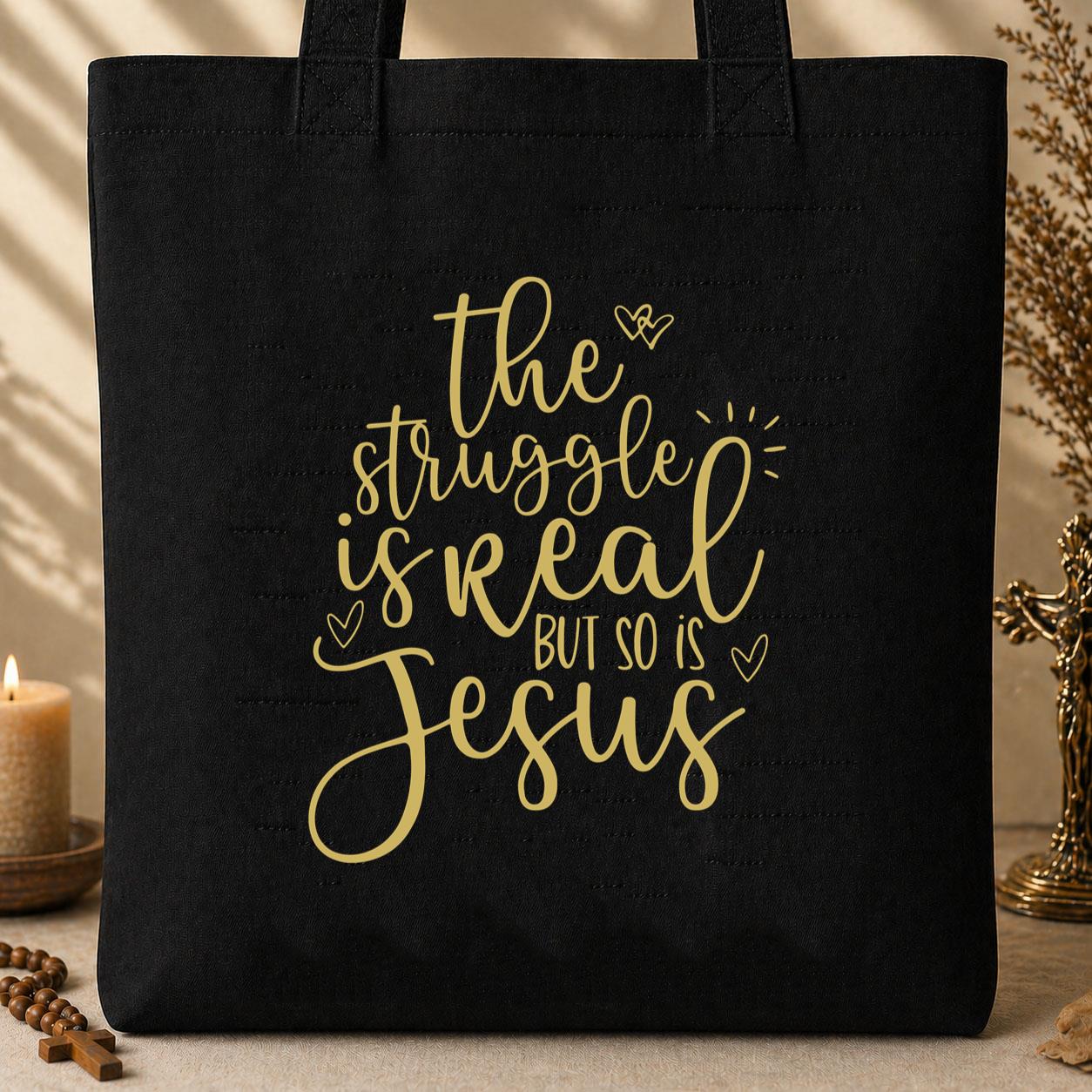 The Struggle Is Real But So Is Jesus Tote Bag