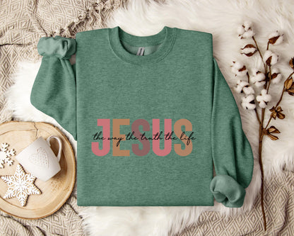 The Way The Truth The Life Jesus Sweatshirt