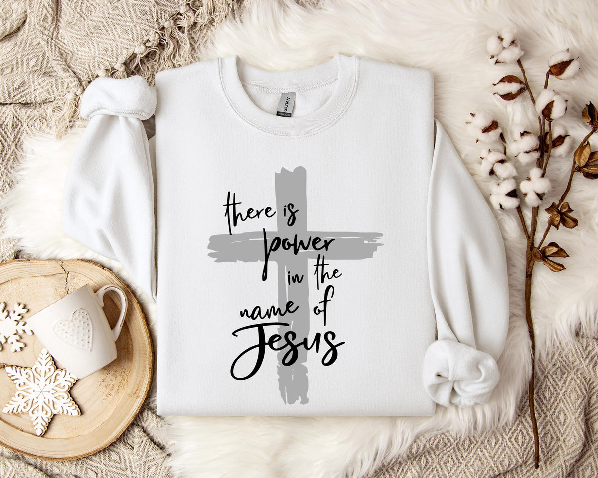 There Is Power In The Name Of Jesus Cross Sweatshirt