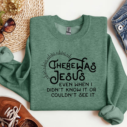There Was Jesus Even When I Didn't Know It Or Couldn't See It