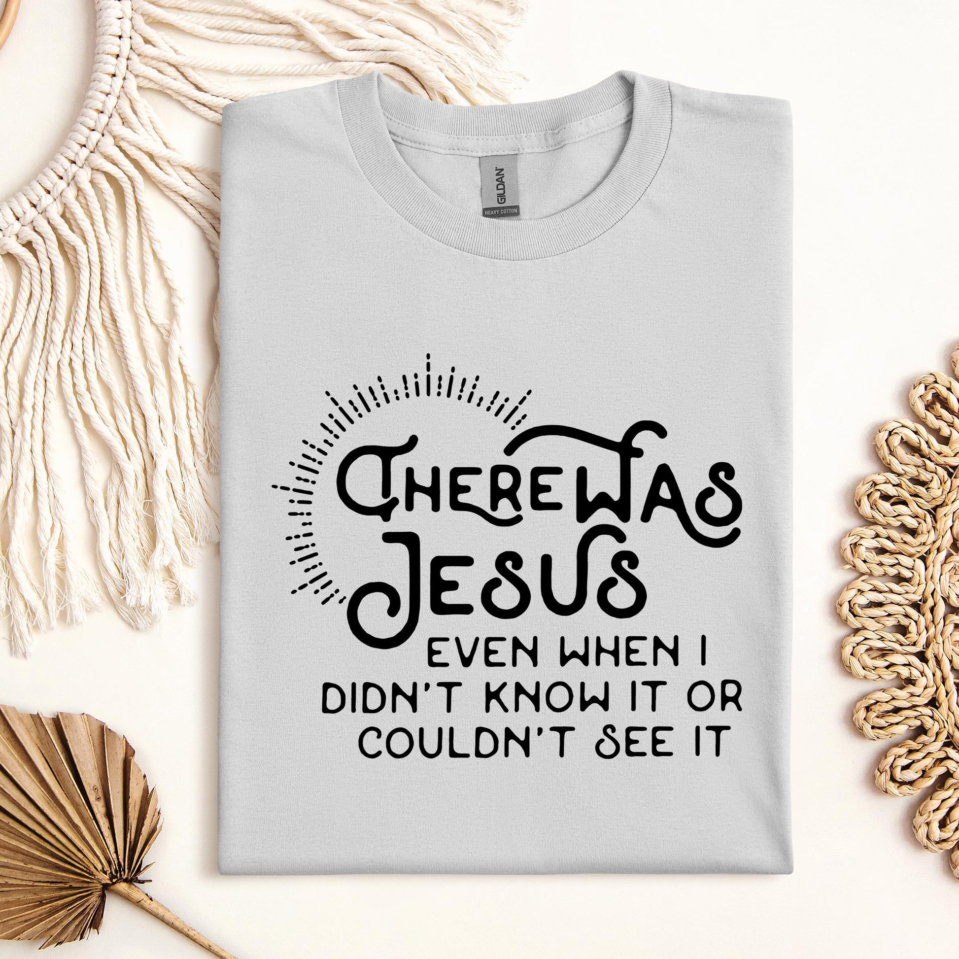 There Was Jesus Even When I Didn't Know It Or Couldn't See It