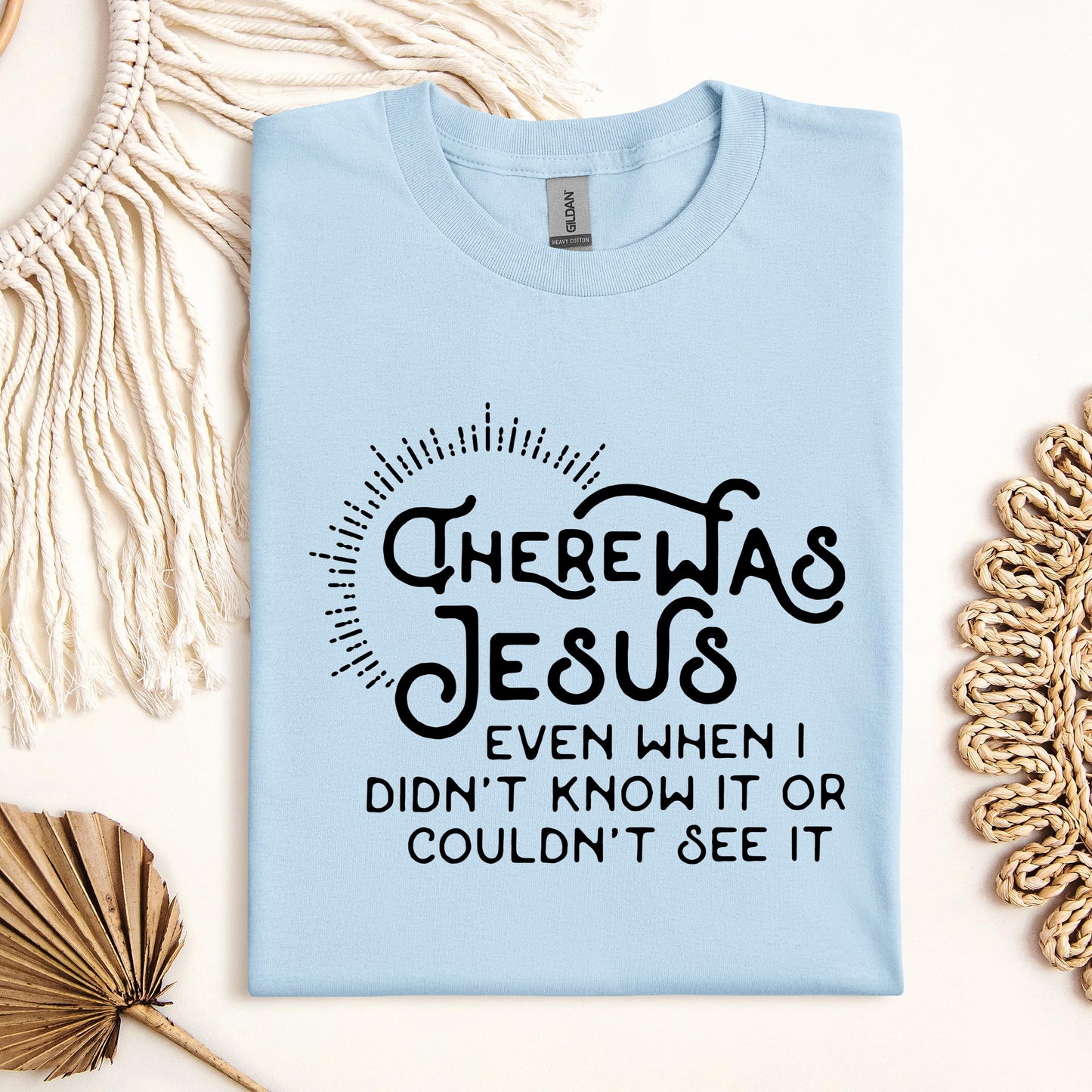 There Was Jesus Even When I Didn't Know It Or Couldn't See It