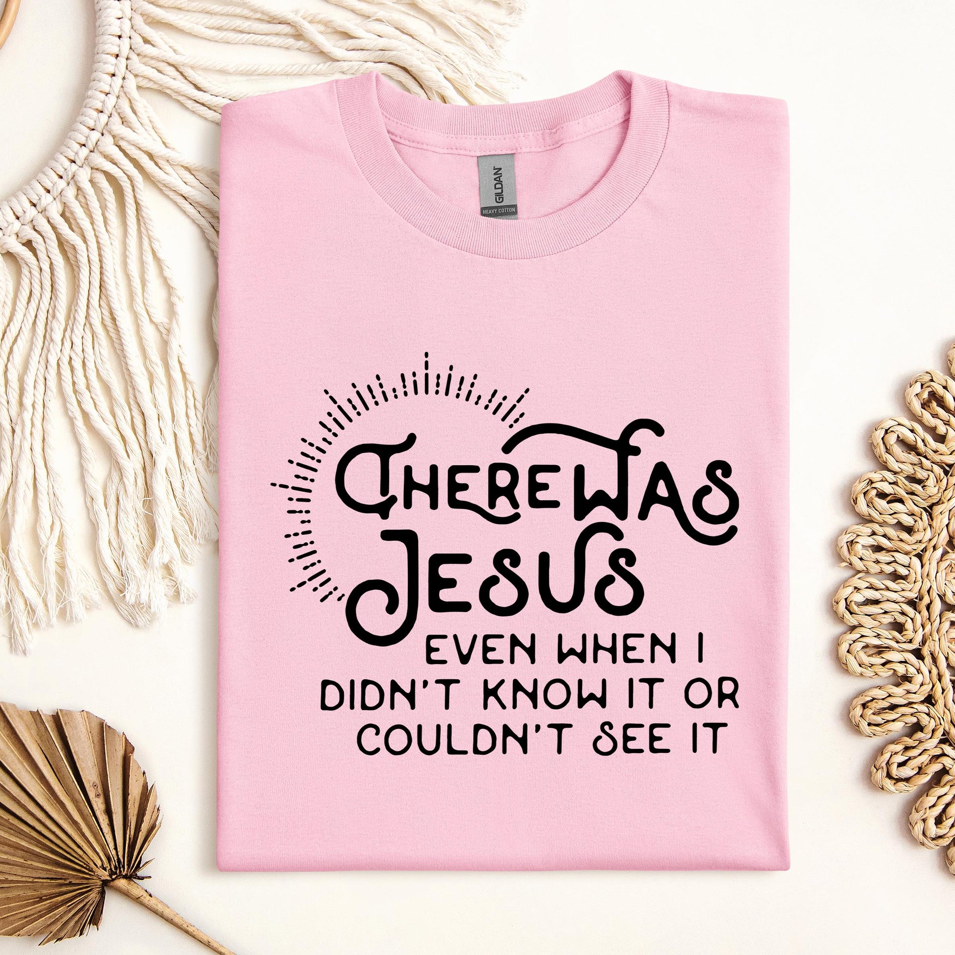 There Was Jesus Even When I Didn't Know It Or Couldn't See It