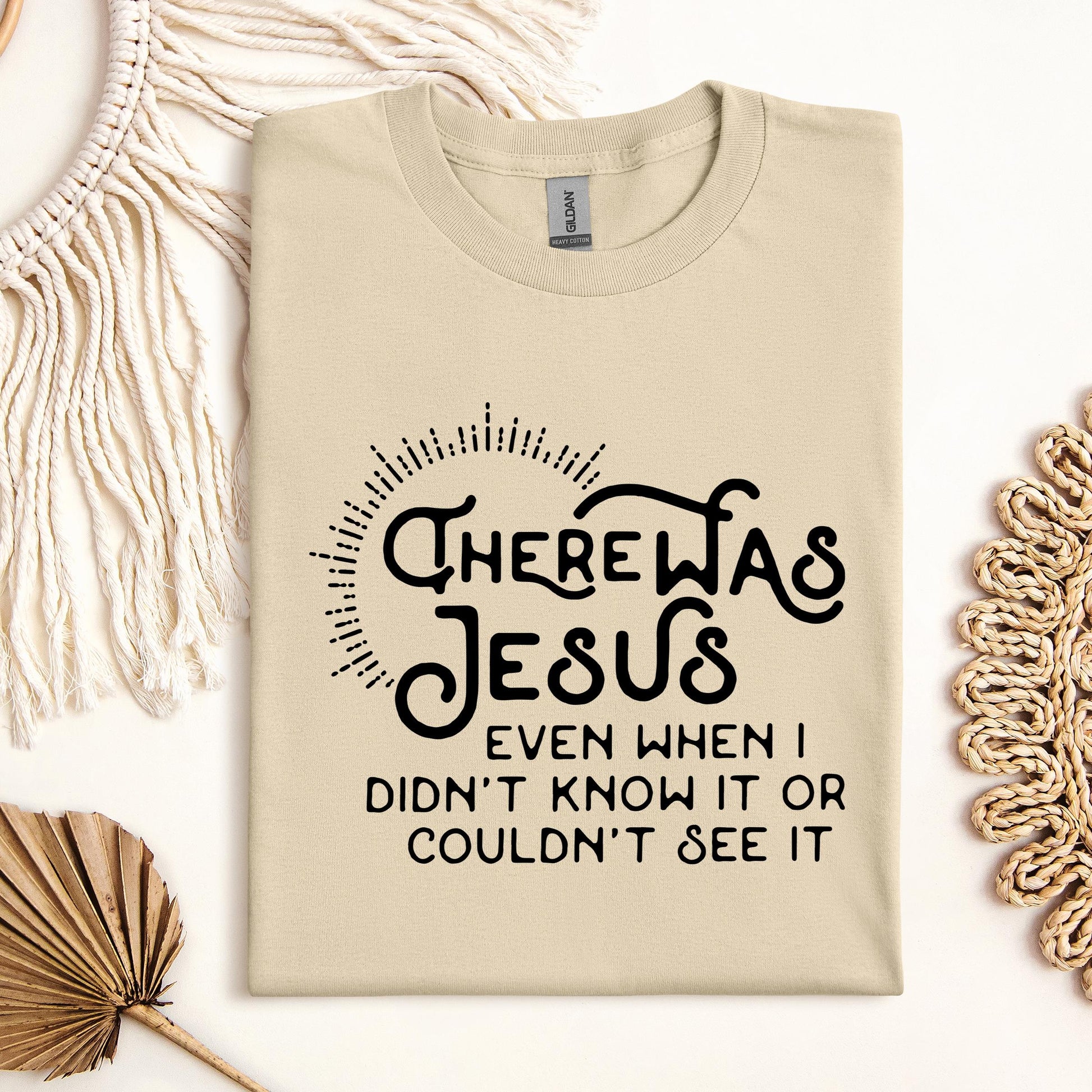 There Was Jesus Even When I Didn't Know It Or Couldn't See It