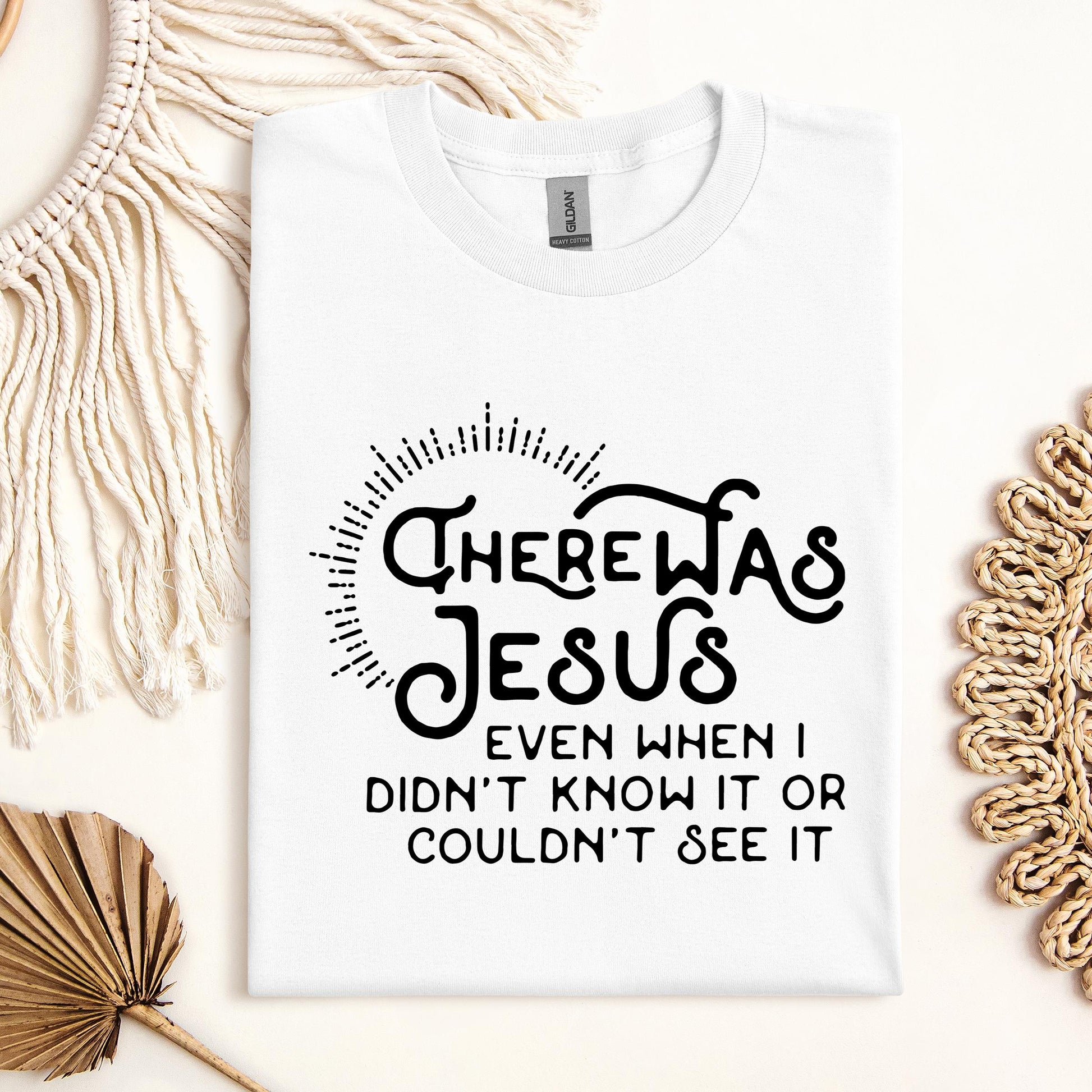 There Was Jesus Even When I Didn't Know It Or Couldn't See It
