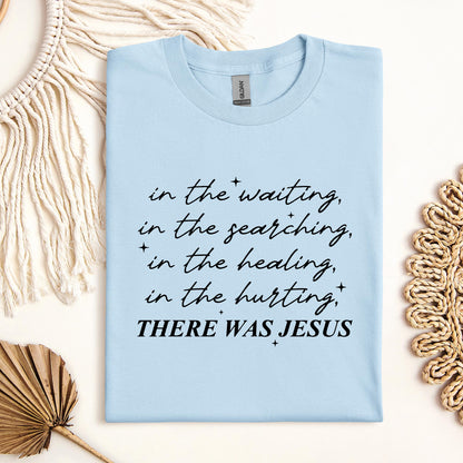 There Was Jesus In The Waiting In The Searching In The Healing In The Hurting