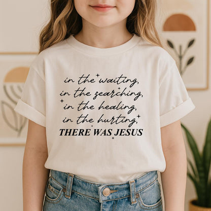 There Was Jesus In The Waiting In The Searching In The Healing In The Hurting