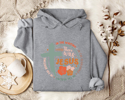There Was Jesus Hoodie