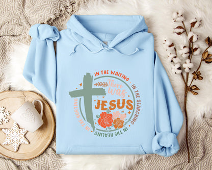 There Was Jesus Hoodie