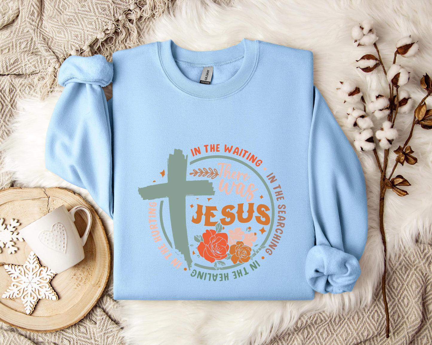 There Was Jesus Sweatshirt