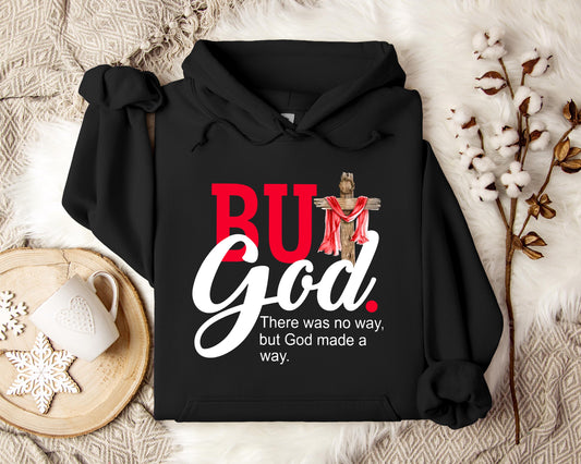 There Was No Way But God Made A Way Hoodie