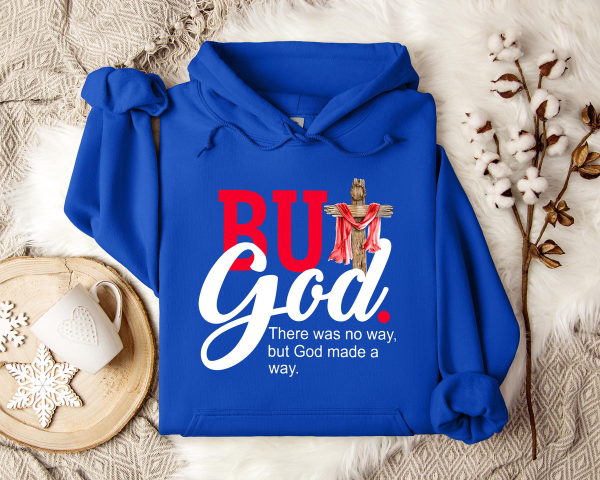 There Was No Way But God Made A Way Hoodie
